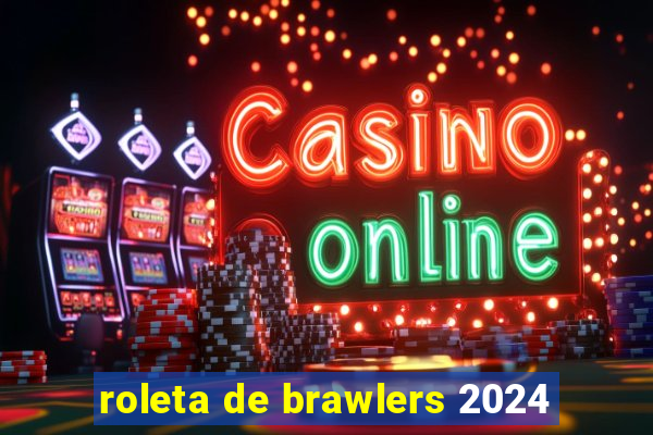 roleta de brawlers 2024